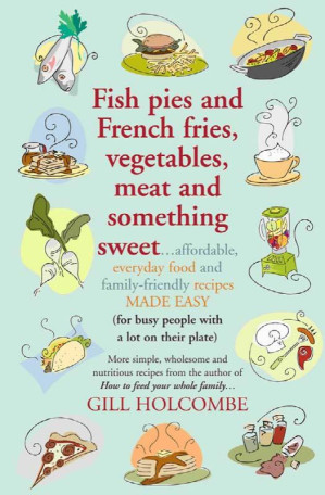 Gill Holcombe Fish Pies And French Fries Vegetables Meat And Something