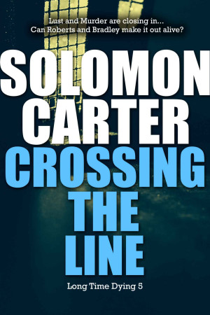 Crossing The Line (Long Time Dying, #05) | Solomon Carter | download on ...